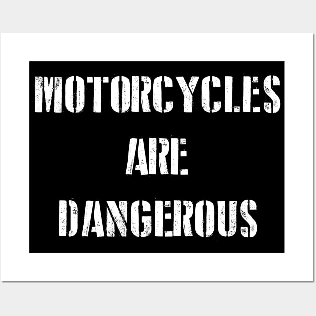 Motorcycles Are Dangerous Wall Art by darklordpug